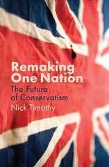 Remaking One Nation: The Future of Conservatism hind ja info | Ühiskonnateemalised raamatud | kaup24.ee