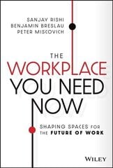 Workplace You Need Now - Shaping Spaces for the Future of Work: Shaping Spaces for the Future of Work цена и информация | Книги по экономике | kaup24.ee