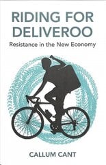 Riding for Deliveroo: Resistance in the New Economy hind ja info | Majandusalased raamatud | kaup24.ee