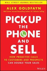 Pick Up The Phone and Sell - How Proactive Calls to Customers and Prospects Can Double Your Sales: How Proactive Calls to Customers and Prospects Can Double Your Sales цена и информация | Книги по экономике | kaup24.ee