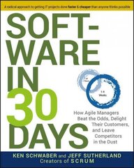 Software in 30 Days: How Agile Managers Beat the Odds, Delight Their Customers, and Leave Competitors in the Dust цена и информация | Книги по экономике | kaup24.ee