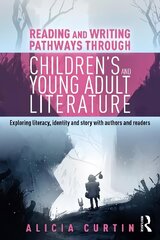 Reading and Writing Pathways through Children's and Young Adult Literature: Exploring literacy, identity and story with authors and readers цена и информация | Книги по социальным наукам | kaup24.ee