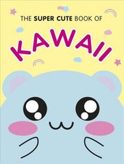 Super Cute Book of Kawaii цена и информация | Самоучители | kaup24.ee