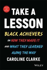 Take a Lesson 2: Black Achievers on How They Made It and What They Learned Along the Way: Black Achievers on How They Made It and What They Learned Along the Way 2nd Edition, Updated and Revised цена и информация | Книги по экономике | kaup24.ee