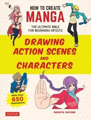 How to Create Manga: Drawing Action Scenes and Characters: The Ultimate Bible for Beginning Artists (With Over 600 Illustrations) цена и информация | Книги об искусстве | kaup24.ee