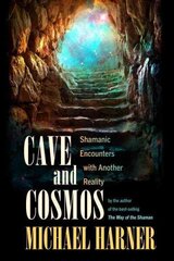 Cave and Cosmos: Shamanic Encounters with Another Reality hind ja info | Eneseabiraamatud | kaup24.ee