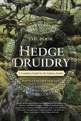 Book of Hedge Druidry: A Complete Guide for the Solitary Seeker цена и информация | Самоучители | kaup24.ee