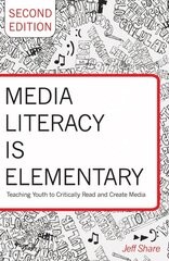 Media Literacy is Elementary: Teaching Youth to Critically Read and Create Media- Second Edition 2nd Revised edition hind ja info | Võõrkeele õppematerjalid | kaup24.ee