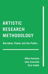 Artistic Research Methodology: Narrative, Power and the Public New edition цена и информация | Книги об искусстве | kaup24.ee