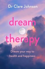 Dream Therapy: Dream your way to health and happiness hind ja info | Eneseabiraamatud | kaup24.ee