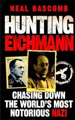 Hunting Eichmann: Chasing down the world's most notorious Nazi hind ja info | Elulooraamatud, biograafiad, memuaarid | kaup24.ee