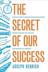 Secret of Our Success: How Culture Is Driving Human Evolution, Domesticating Our Species, and Making Us Smarter цена и информация | Книги по социальным наукам | kaup24.ee