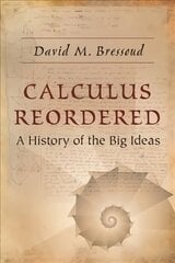 Calculus Reordered: A History of the Big Ideas hind ja info | Majandusalased raamatud | kaup24.ee