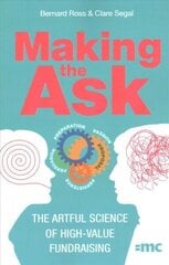 Making the Ask: The artful science of high-value fundraising hind ja info | Ühiskonnateemalised raamatud | kaup24.ee