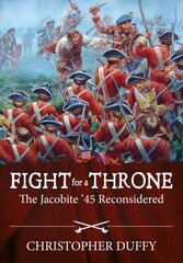 Fight for a Throne: The Jacobite '45 Reconsidered hind ja info | Ajalooraamatud | kaup24.ee