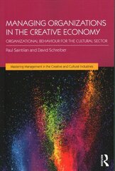 Managing Organizations in the Creative Economy: Organizational Behaviour for the Cultural Sector hind ja info | Majandusalased raamatud | kaup24.ee