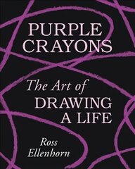 Purple Crayons: The Art of Drawing a Life hind ja info | Ühiskonnateemalised raamatud | kaup24.ee