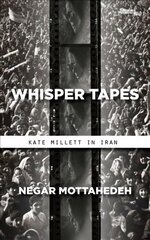 Whisper Tapes: Kate Millett in Iran hind ja info | Ühiskonnateemalised raamatud | kaup24.ee