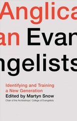 Anglican Evangelists: Identifying and Training a New Generation цена и информация | Духовная литература | kaup24.ee