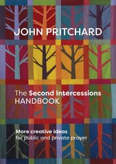 Second Intercessions Handbook: More Creative Ideas for Public and Private Prayer hind ja info | Usukirjandus, religioossed raamatud | kaup24.ee