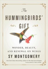 Hummingbirds' Gift: Wonder, Beauty, and Renewal on Wings цена и информация | Книги о питании и здоровом образе жизни | kaup24.ee