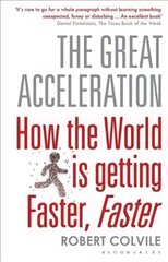 Great Acceleration: How the World is Getting Faster, Faster hind ja info | Majandusalased raamatud | kaup24.ee