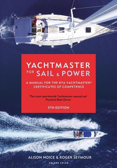 Yachtmaster for Sail and Power: A Manual for the RYA Yachtmaster (R) Certificates of Competence hind ja info | Tervislik eluviis ja toitumine | kaup24.ee