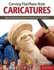 Carving Flat-Plane Style Caricatures: Step-by-Step Instructions & Patterns for 50 Projects hind ja info | Tervislik eluviis ja toitumine | kaup24.ee