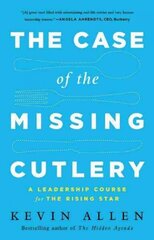 Case of the Missing Cutlery: A Leadership Course for the Rising Star цена и информация | Книги по экономике | kaup24.ee