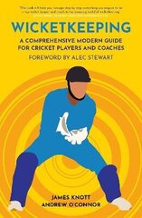 Wicket Keeping: A Comprehensive Modern Guide for Cricket Players and Coaches цена и информация | Книги о питании и здоровом образе жизни | kaup24.ee