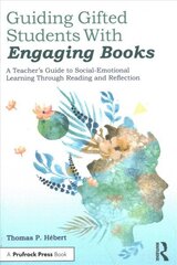 Guiding Gifted Students With Engaging Books: A Teacher's Guide to Social-Emotional Learning Through Reading and Reflection hind ja info | Ühiskonnateemalised raamatud | kaup24.ee