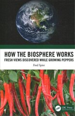 How the Biosphere Works: Fresh Views Discovered While Growing Peppers цена и информация | Книги по экономике | kaup24.ee