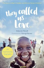 They Called Us Love: The Story of April Holden and Africa's Street Children hind ja info | Elulooraamatud, biograafiad, memuaarid | kaup24.ee