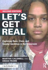 Let's Get Real: Exploring Race, Class, and Gender Identities in the Classroom 2nd edition hind ja info | Ühiskonnateemalised raamatud | kaup24.ee