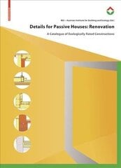 Details for Passive Houses: Renovation: A Catalogue of Ecologically Rated Constructions for Renovation hind ja info | Arhitektuuriraamatud | kaup24.ee