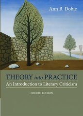 Theory into Practice: An Introduction to Literary Criticism 4th edition hind ja info | Ajalooraamatud | kaup24.ee