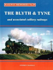 Railway Memories: The Blyth & Tyne and Associated Colliery Railways, No.29 hind ja info | Reisiraamatud, reisijuhid | kaup24.ee