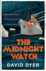Midnight Watch: A gripping novel of the SS Californian, the ship that failed to aid the sinking Titanic Main hind ja info | Fantaasia, müstika | kaup24.ee