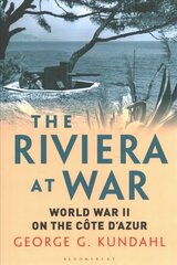 Riviera at War: World War II on the Cote d'Azur цена и информация | Исторические книги | kaup24.ee