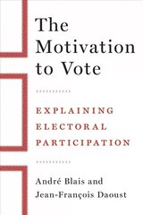 Motivation to Vote: Explaining Electoral Participation hind ja info | Ühiskonnateemalised raamatud | kaup24.ee