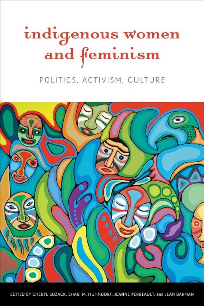 Indigenous Women and Feminism: Politics, Activism, Culture hind ja info | Ühiskonnateemalised raamatud | kaup24.ee