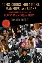 Toms, Coons, Mulattoes, Mammies, and Bucks: An Interpretive History of Blacks in American Films, Updated and Expanded 5th Edition 5th edition цена и информация | Книги об искусстве | kaup24.ee
