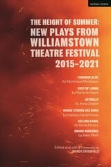 Height of Summer: New Plays from Williamstown Theatre Festival 2015-2021: Paradise Blue; Cost of Living; Actually; Where Storms Are Born; Selling Kabul; Grand Horizons цена и информация | Исторические книги | kaup24.ee