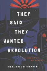 They Said They Wanted Revolution: A Memoir of My Parents цена и информация | Биографии, автобиогафии, мемуары | kaup24.ee