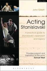 Acting Stanislavski: A practical guide to Stanislavski's approach and legacy цена и информация | Книги об искусстве | kaup24.ee