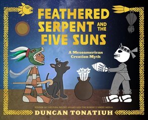 Feathered Serpent and the Five Suns: A Mesoamerican Creation Myth hind ja info | Noortekirjandus | kaup24.ee