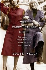 Fleet Street Girls: The women who broke down the doors of the gentlemen's club hind ja info | Elulooraamatud, biograafiad, memuaarid | kaup24.ee