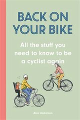Back on Your Bike: All the Stuff You Need to Know to be a Cyclist Again цена и информация | Книги о питании и здоровом образе жизни | kaup24.ee