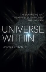 Universe Within - The Surprising Way the Human Brain Models the Universe hind ja info | Majandusalased raamatud | kaup24.ee