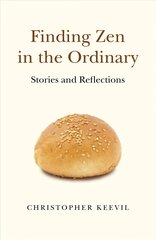 Finding Zen in the Ordinary - Stories and Reflections hind ja info | Usukirjandus, religioossed raamatud | kaup24.ee